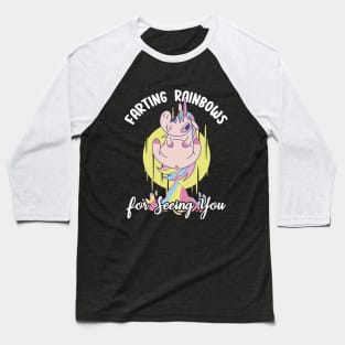 Farting Rainbows For Seeing You Baseball T-Shirt